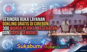 Gerindra Buka Layanan Dokling Gratis di Cirebon, 300 Warga Periksa Kesehatan dan Dapat Sembako